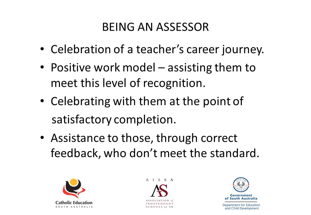 BEING AN ASSESSOR Celebration of a teacher’s career journey.