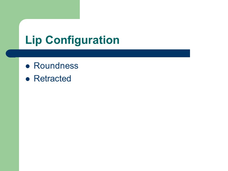 Lip Configuration Roundness Retracted
