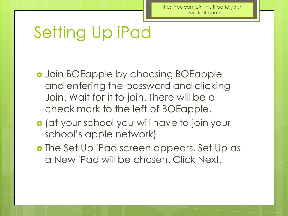Setting Up iPad  Join BOEapple by choosing BOEapple and entering the password and clicking Join.