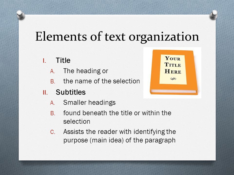 Elements of text organization I. Title A. The heading or B.