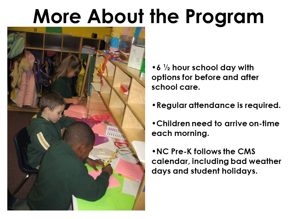 More About the Program 6 ½ hour school day with options for before and after school care.