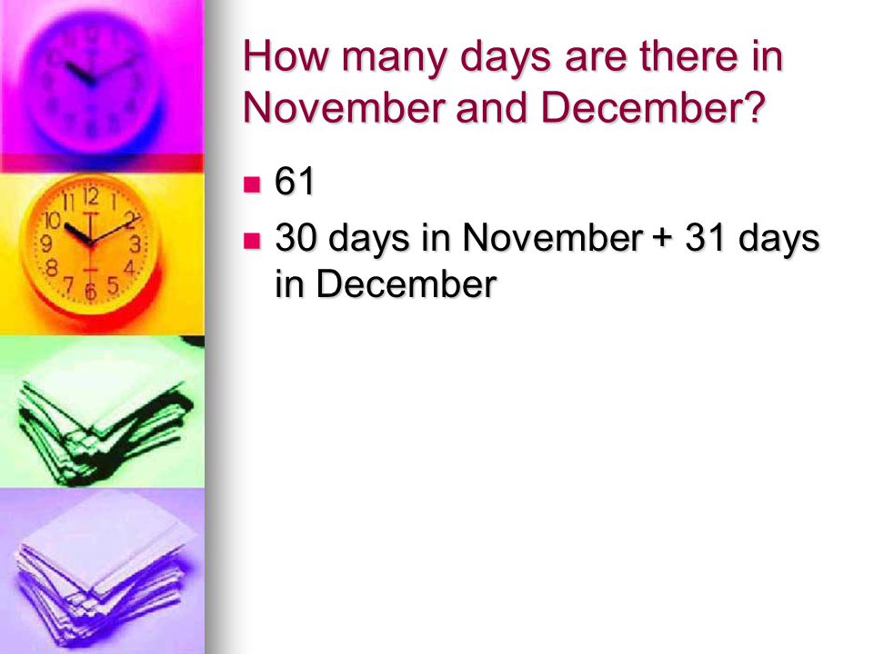 How many days are there in November and December.