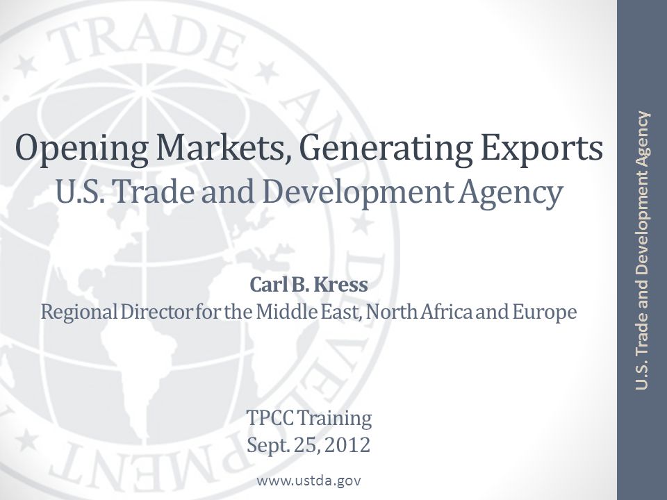 U.S. Trade and Development Agency Opening Markets, Generating Exports U.S.