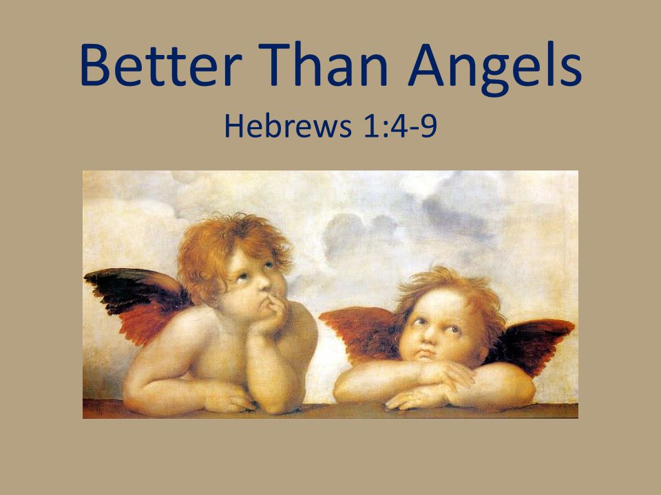 Better Than Angels Hebrews 1:4-9