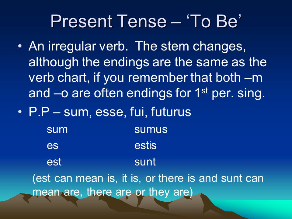 Present Tense – ‘To Be’ An irregular verb.