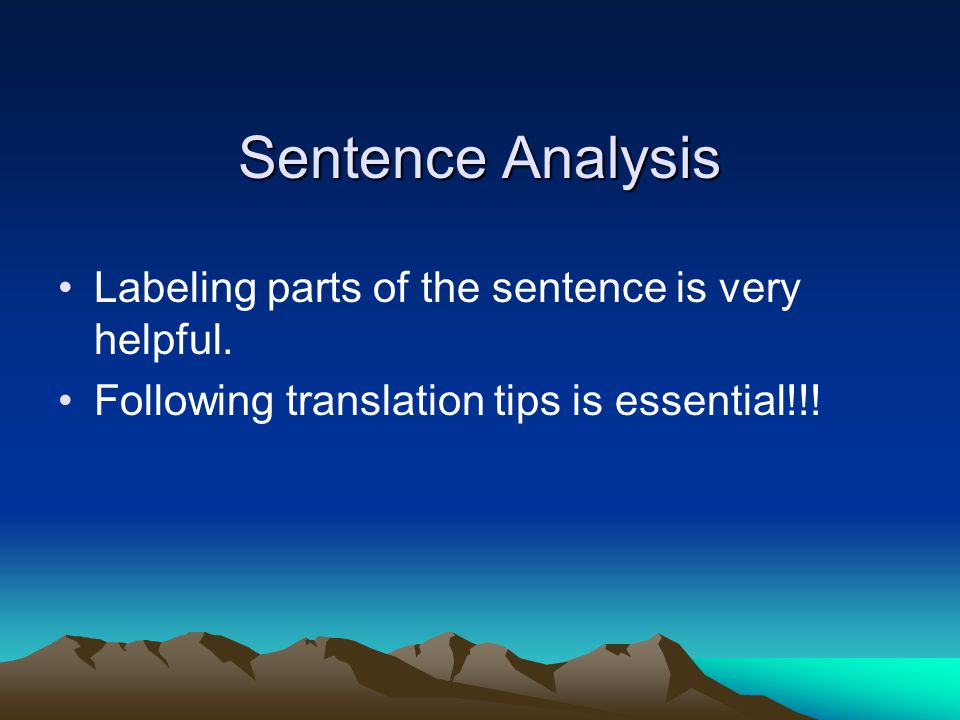 Sentence Analysis Labeling parts of the sentence is very helpful.