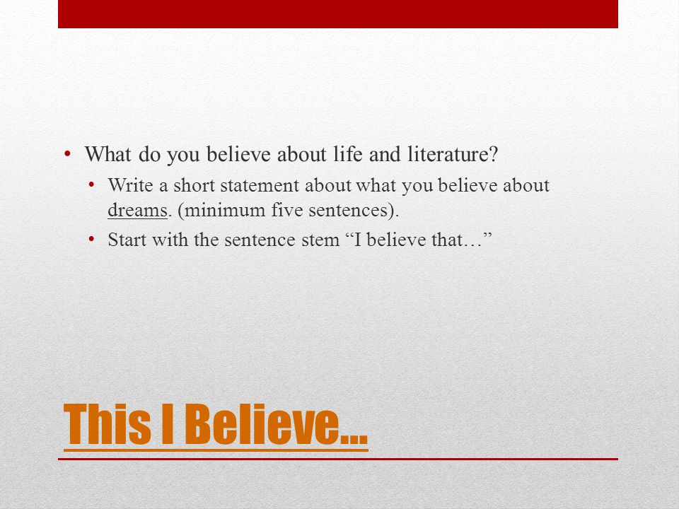 This I Believe… What do you believe about life and literature.