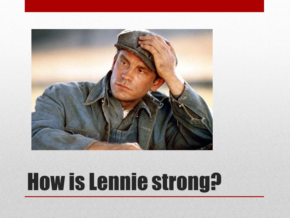 How is Lennie strong