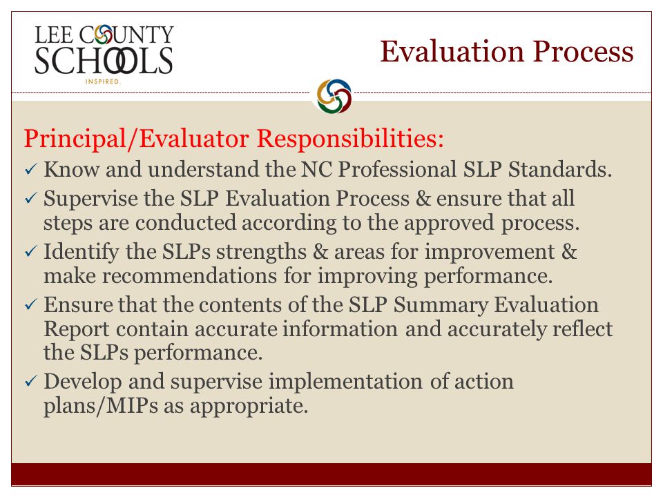 Evaluation Process Principal/Evaluator Responsibilities: Know and understand the NC Professional SLP Standards.