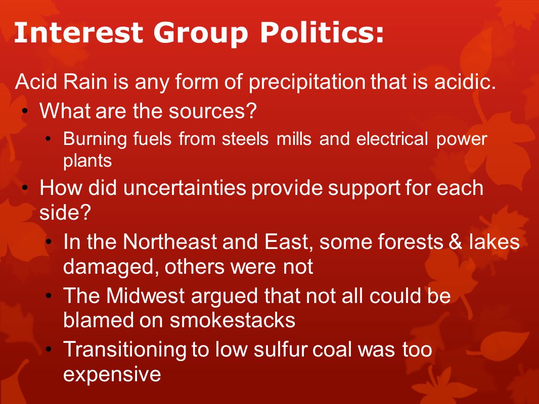 Interest Group Politics: Acid Rain is any form of precipitation that is acidic.
