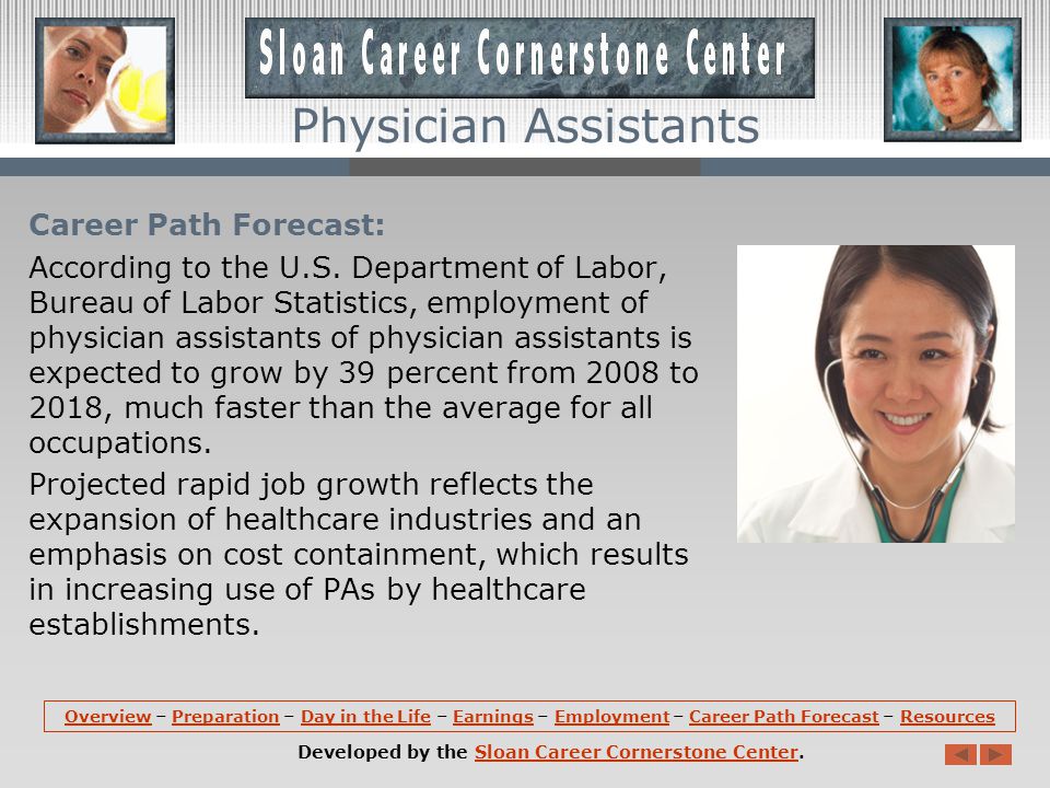 Employment: Physician assistants hold about 74,800 jobs in the United States.