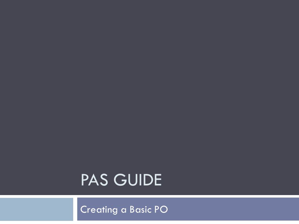 PAS GUIDE Creating a Basic PO