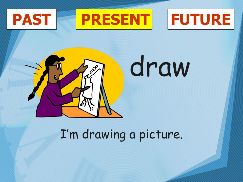 PASTFUTUREPRESENT draw I’m drawing a picture.