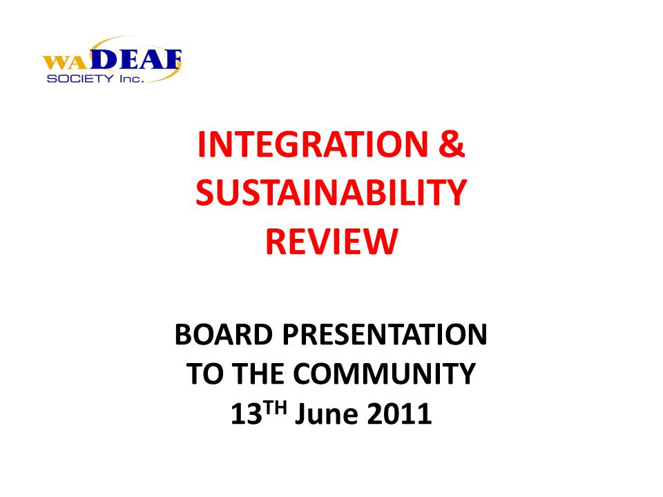 INTEGRATION & SUSTAINABILITY REVIEW BOARD PRESENTATION TO THE COMMUNITY 13 TH June 2011