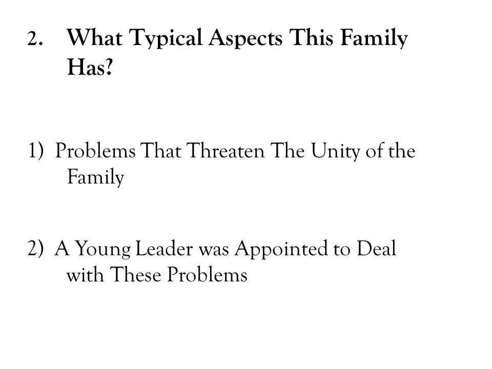 2. What Typical Aspects This Family Has.
