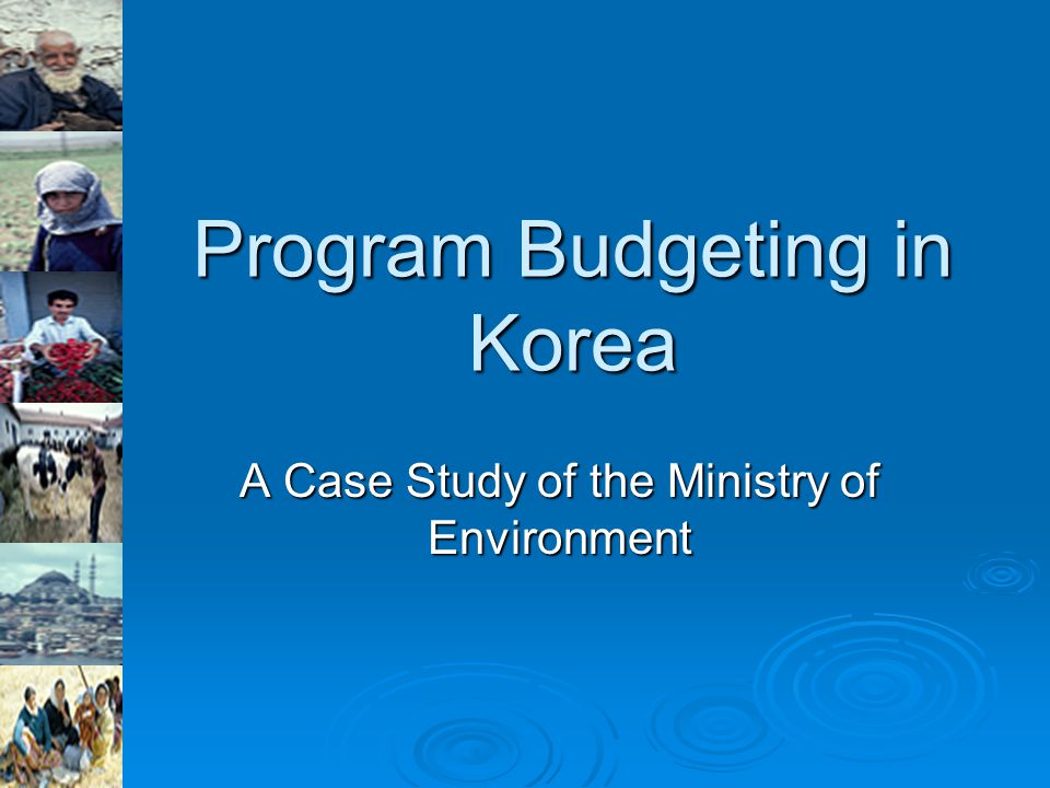Program Budgeting in Korea A Case Study of the Ministry of Environment