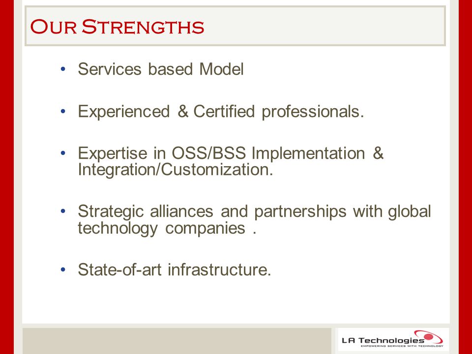Our Strengths Services based Model Experienced & Certified professionals.