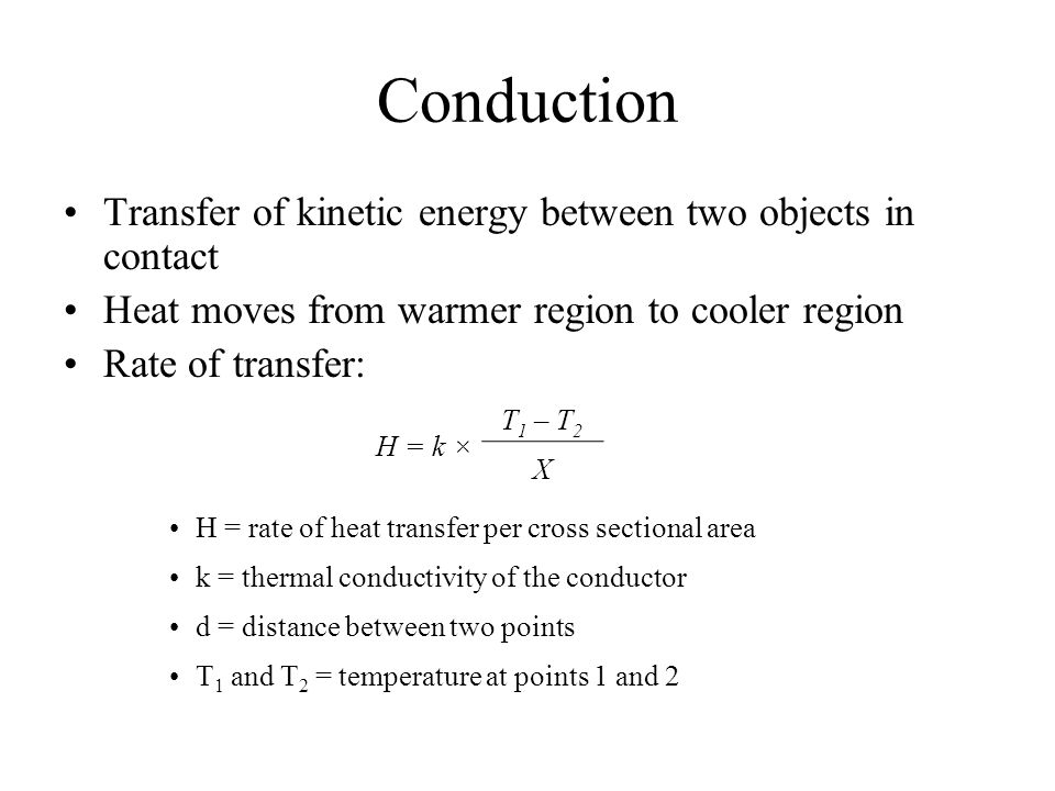 Heat Transfer Three ways of transferring heat 1.Conduction – transfer of heat between objects in contact with one another 2.Radiation – transfer of heat by electromagnetic radiation 3.Evaporation – transfer of heat to water as it changes from liquid to gaseous phase