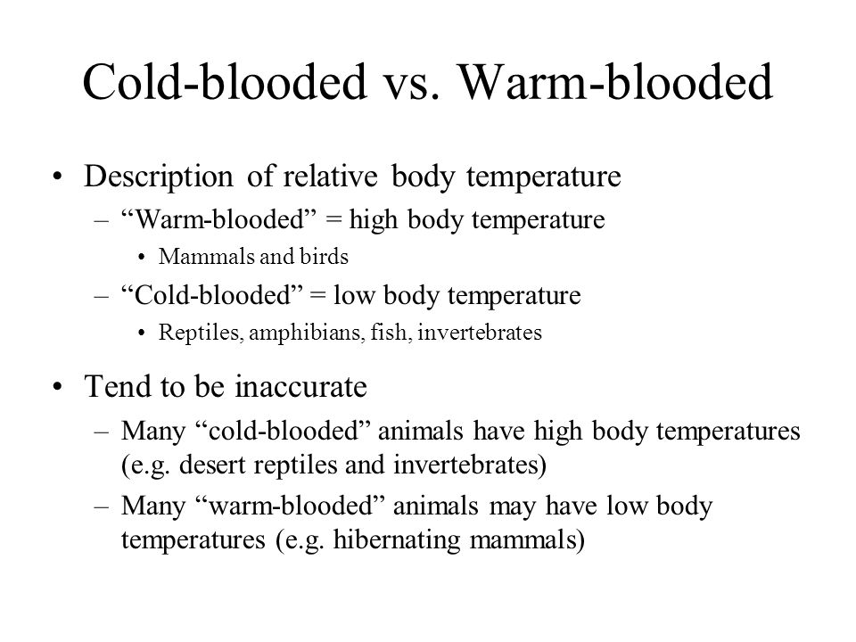 Terminology of Thermal Biology Various terms used to describe thermal biology of animals: 1.Cold-blooded vs.