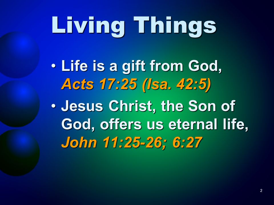 2 Life is a gift from God, Acts 17:25 (Isa. 42:5)Life is a gift from God, Acts 17:25 (Isa.