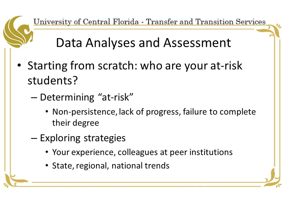 Data Analyses and Assessment Starting from scratch: who are your at-risk students.