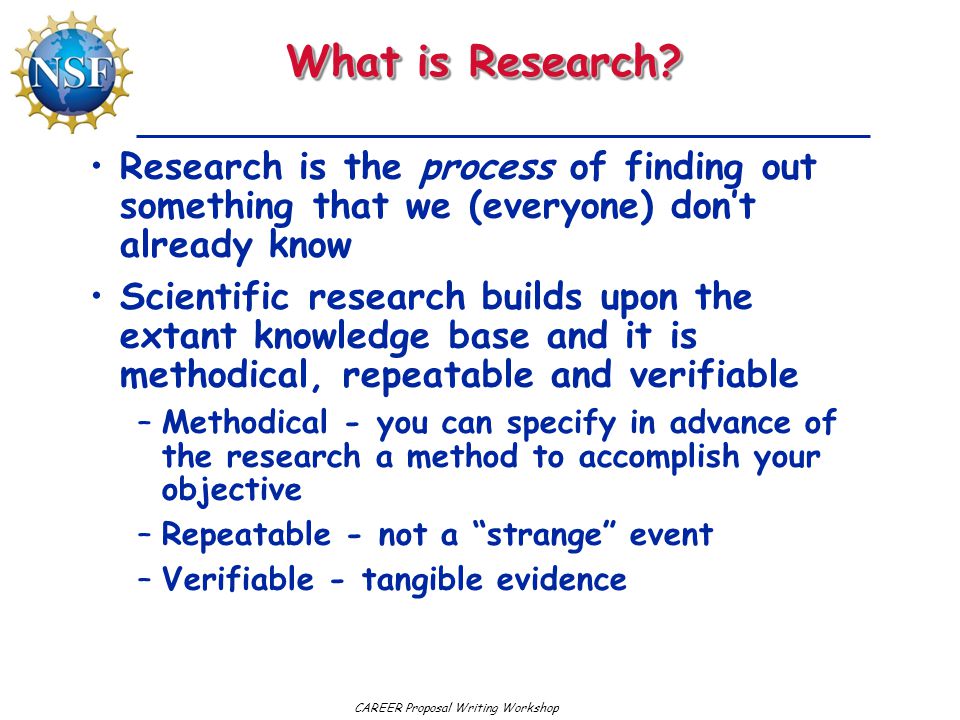 CAREER Proposal Writing Workshop What is Research.