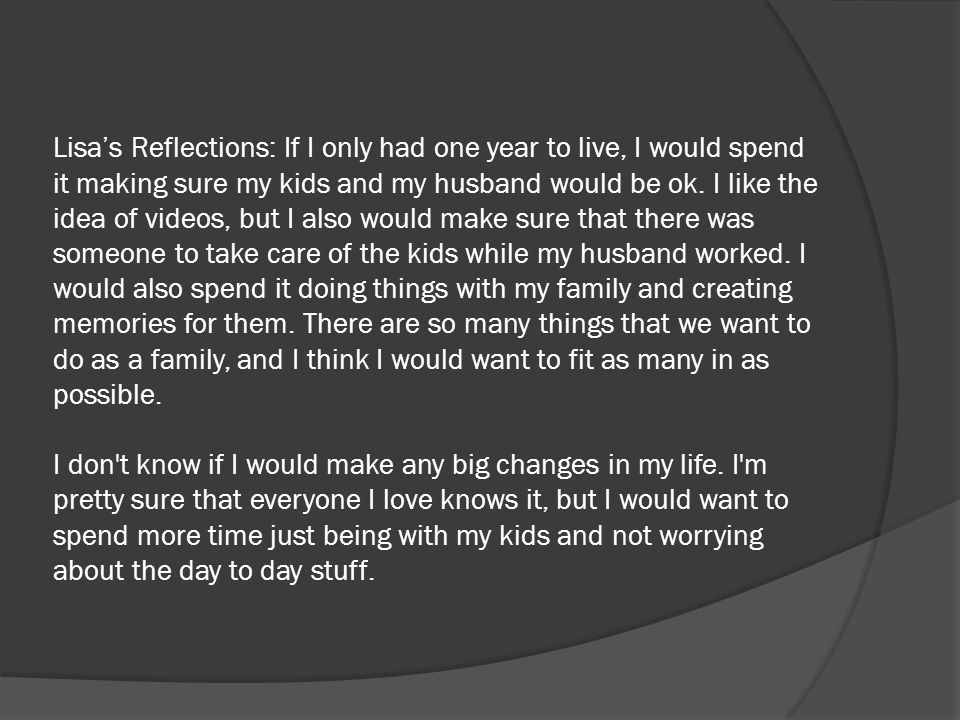 Lisa’s Reflections: If I only had one year to live, I would spend it making sure my kids and my husband would be ok.