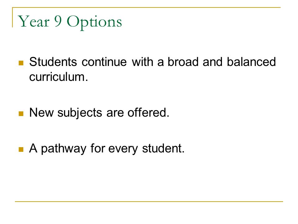 Year 9 Options Students continue with a broad and balanced curriculum.