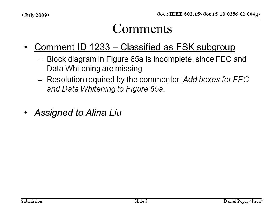 doc.: IEEE Submission Comments Comment ID 1233 – Classified as FSK subgroup –Block diagram in Figure 65a is incomplete, since FEC and Data Whitening are missing.