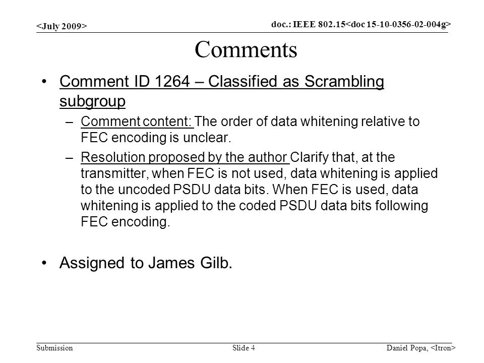 doc.: IEEE Submission Comments Comment ID 1264 – Classified as Scrambling subgroup –Comment content: The order of data whitening relative to FEC encoding is unclear.