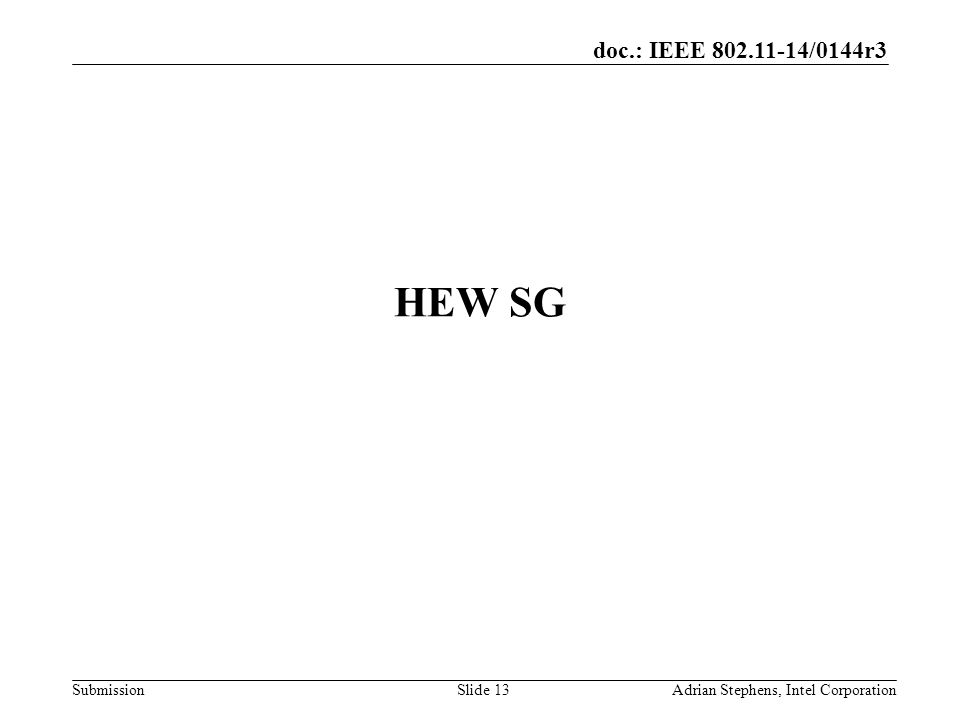doc.: IEEE /0144r3 Submission HEW SG Adrian Stephens, Intel CorporationSlide 13