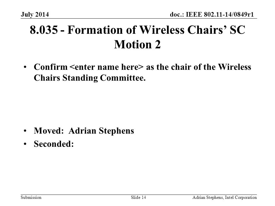 doc.: IEEE /0849r1 Submission Formation of Wireless Chairs’ SC Motion 2 Confirm as the chair of the Wireless Chairs Standing Committee.