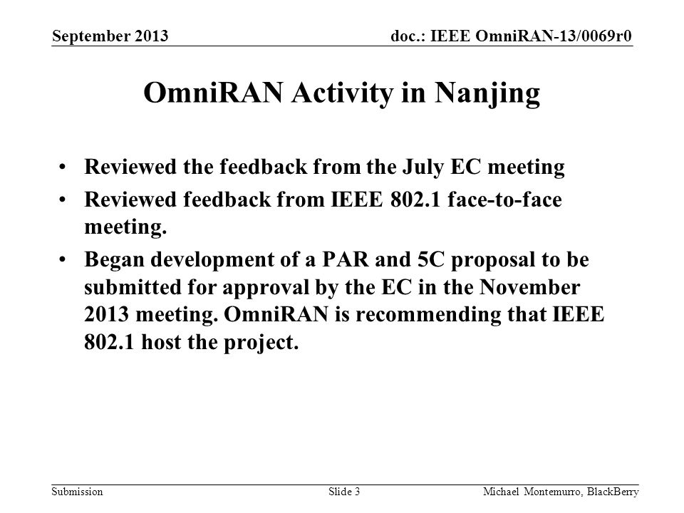 doc.: IEEE OmniRAN-13/0069r0 Submission OmniRAN Activity in Nanjing Reviewed the feedback from the July EC meeting Reviewed feedback from IEEE face-to-face meeting.