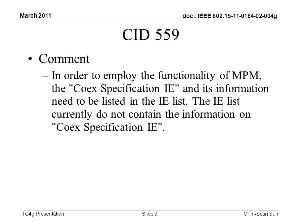 doc.: IEEE g TG4g Presentation CID 559 Comment –In order to employ the functionality of MPM, the Coex Specification IE and its information need to be listed in the IE list.
