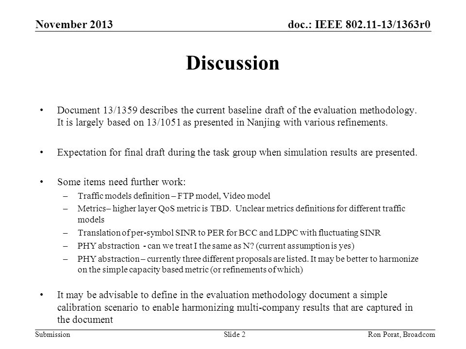 doc.: IEEE /1363r0 SubmissionRon Porat, Broadcom Discussion Document 13/1359 describes the current baseline draft of the evaluation methodology.
