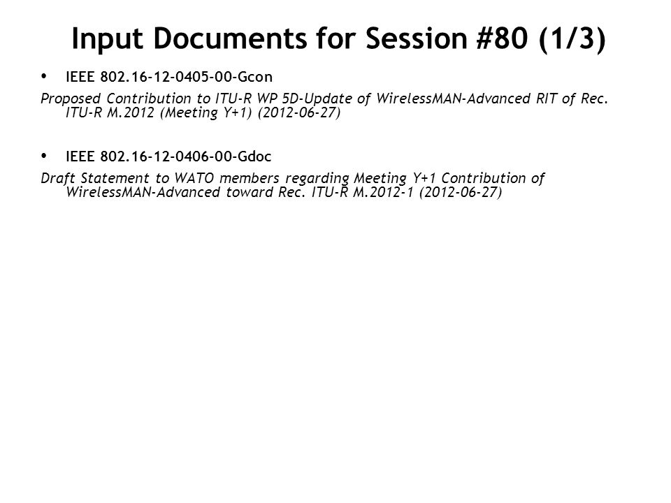 Input Documents for Session #80 (1/3) IEEE Gcon Proposed Contribution to ITU-R WP 5D-Update of WirelessMAN-Advanced RIT of Rec.