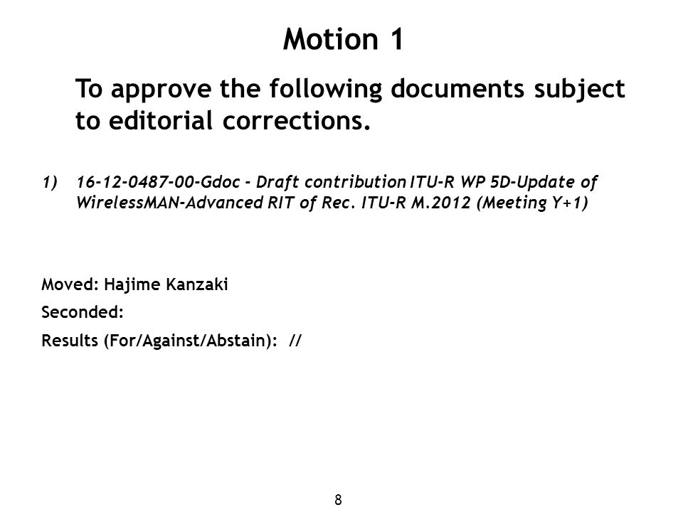 8 Motion 1 To approve the following documents subject to editorial corrections.