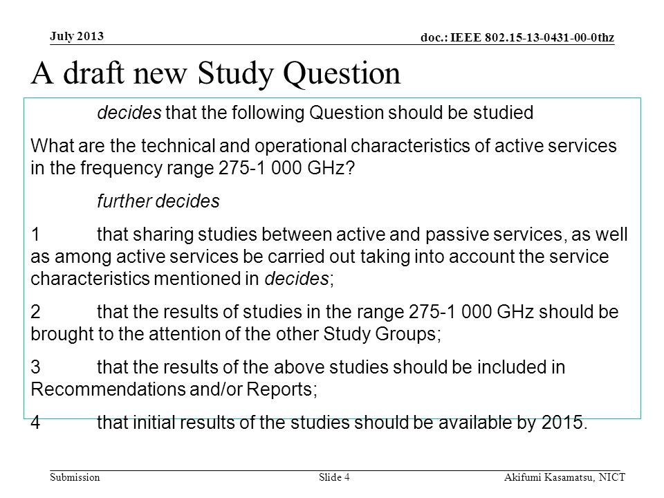 doc.: IEEE thz Submission A draft new Study Question decides that the following Question should be studied What are the technical and operational characteristics of active services in the frequency range GHz.