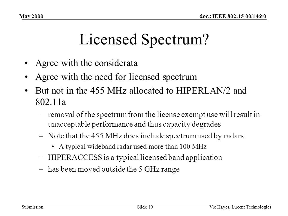 doc.: IEEE /146r0 Submission May 2000 Vic Hayes, Lucent TechnologiesSlide 10 Licensed Spectrum.