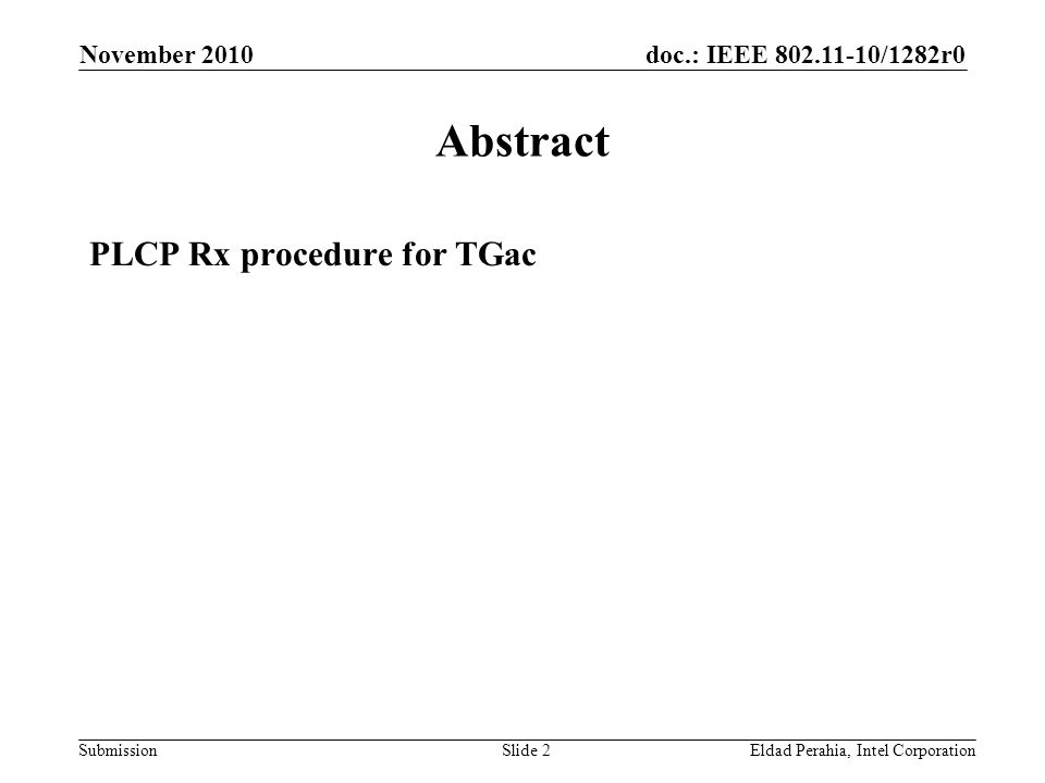 doc.: IEEE /1282r0 Submission November 2010 Eldad Perahia, Intel CorporationSlide 2 Abstract PLCP Rx procedure for TGac