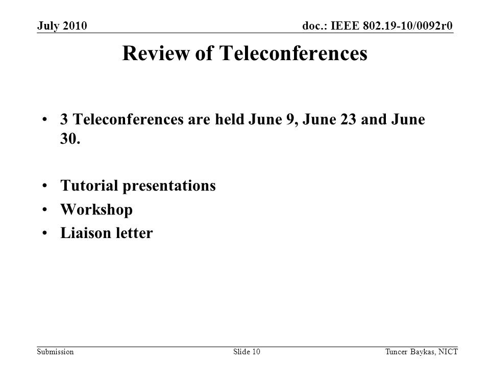 doc.: IEEE /0092r0 Submission Review of Teleconferences 3 Teleconferences are held June 9, June 23 and June 30.