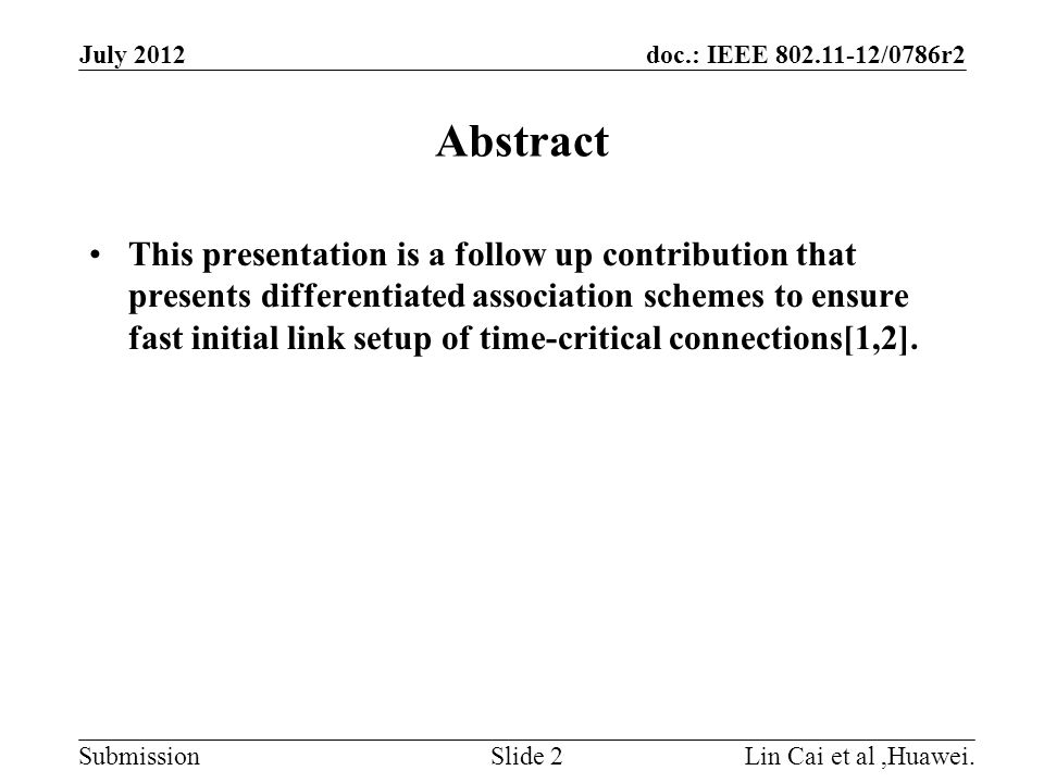 doc.: IEEE /0786r2 Submission Abstract This presentation is a follow up contribution that presents differentiated association schemes to ensure fast initial link setup of time-critical connections[1,2].