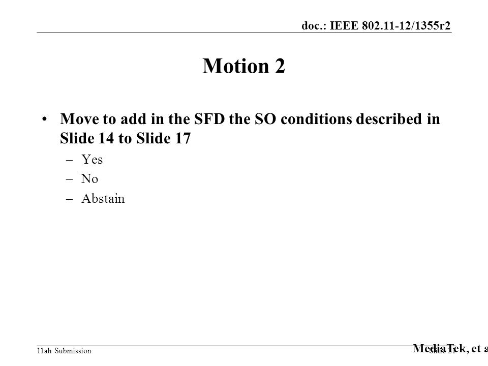 doc.: IEEE /1355r2 11ah Submission Motion 2 Move to add in the SFD the SO conditions described in Slide 14 to Slide 17 –Yes –No –Abstain MediaTek, et al Slide 21