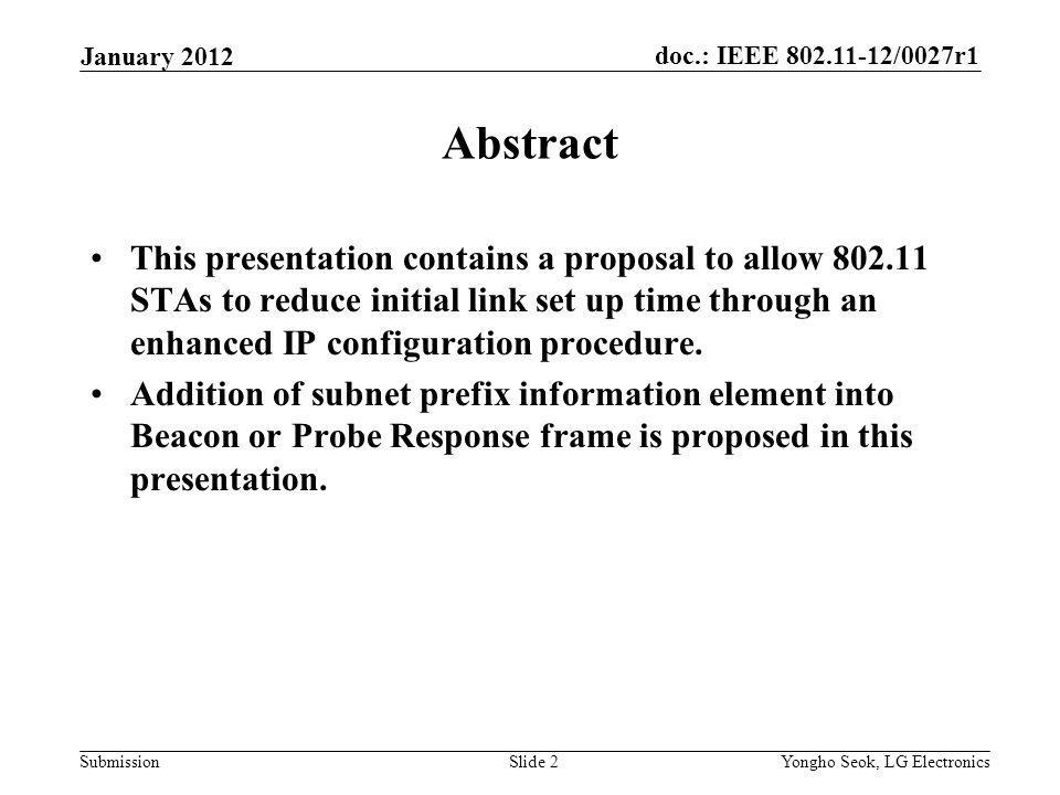 doc.: IEEE /0027r1 Submission Abstract This presentation contains a proposal to allow STAs to reduce initial link set up time through an enhanced IP configuration procedure.
