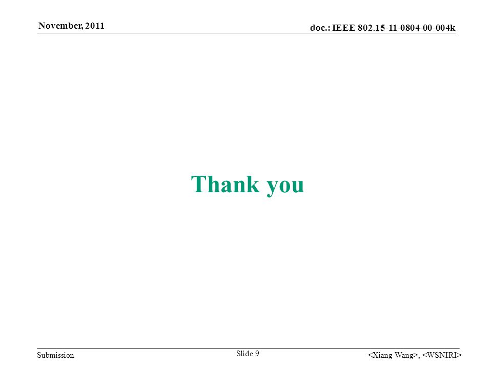 doc.: IEEE k Submission November, 2011, Thank you Slide 9