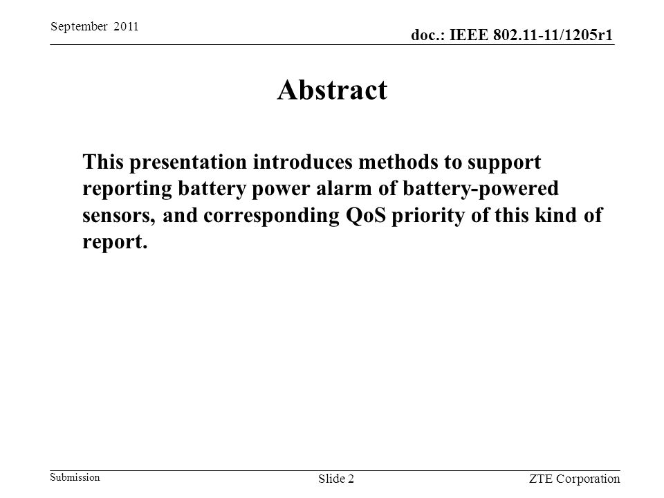 doc.: IEEE /1205r1 Submission Abstract This presentation introduces methods to support reporting battery power alarm of battery-powered sensors, and corresponding QoS priority of this kind of report.