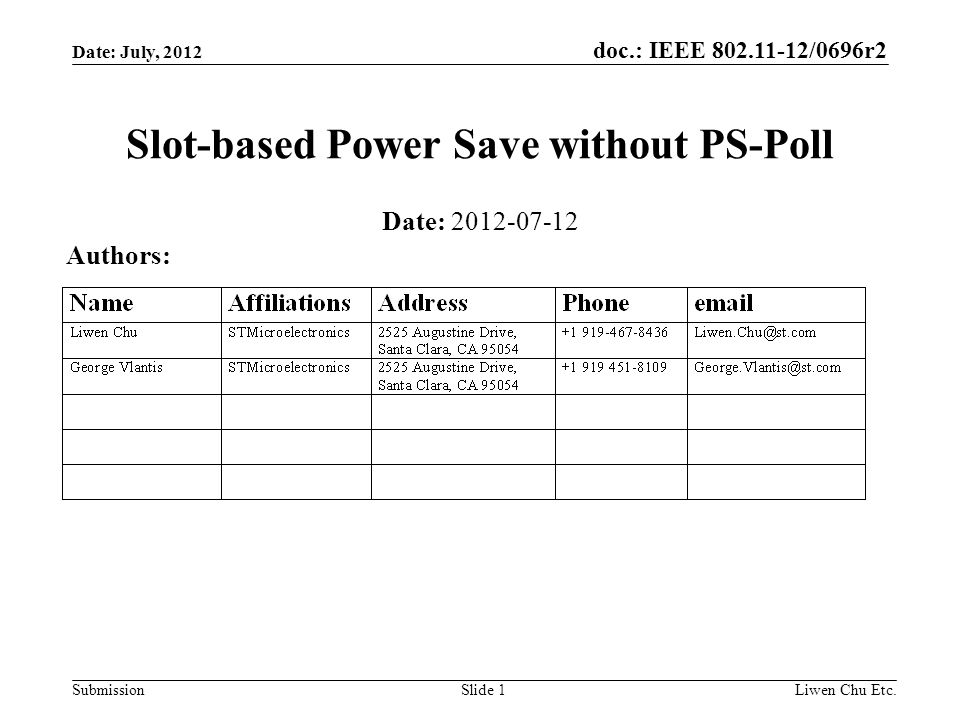 doc.: IEEE /0696r2 SubmissionLiwen Chu Etc.Slide 1 Slot-based Power Save without PS-Poll Date: Authors: Date: July, 2012