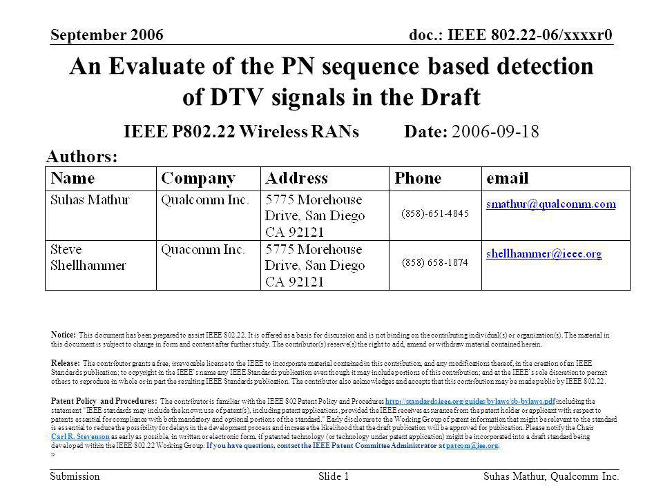 doc.: IEEE /xxxxr0 Submission September 2006 Suhas Mathur, Qualcomm Inc.Slide 1 An Evaluate of the PN sequence based detection of DTV signals in the Draft IEEE P Wireless RANs Date: Authors: Notice: This document has been prepared to assist IEEE