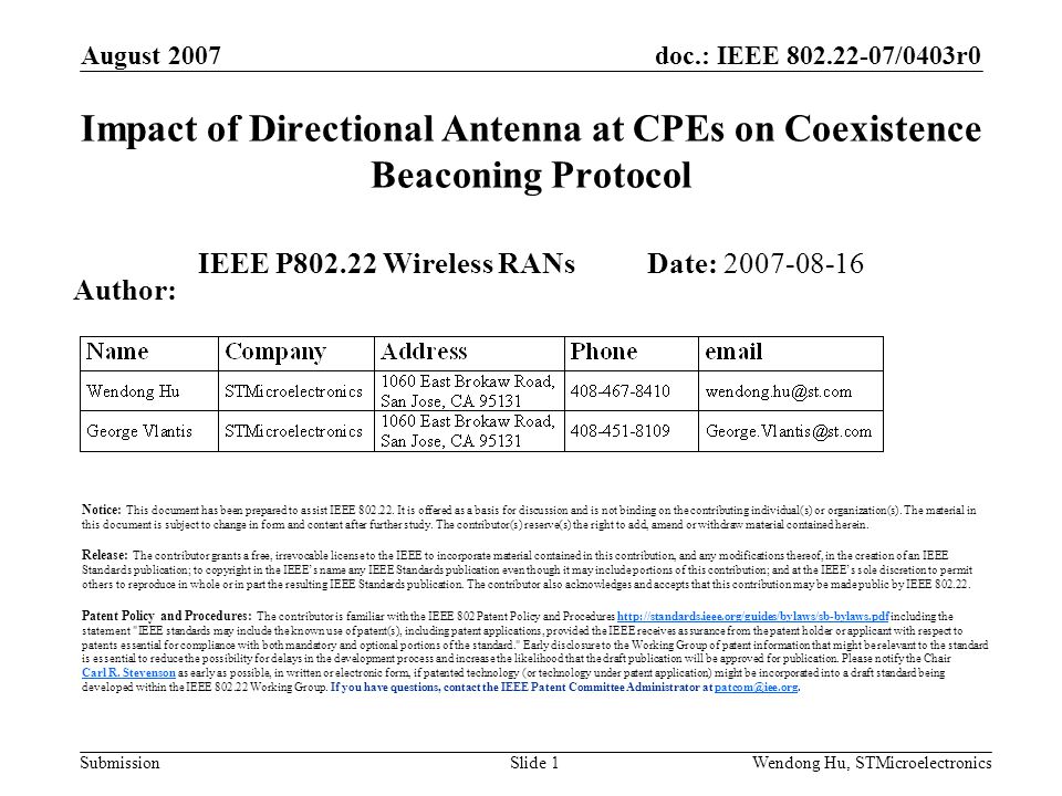 doc.: IEEE /0403r0 Submission August 2007 Wendong Hu, STMicroelectronicsSlide 1 Impact of Directional Antenna at CPEs on Coexistence Beaconing Protocol IEEE P Wireless RANs Date: Author: Notice: This document has been prepared to assist IEEE