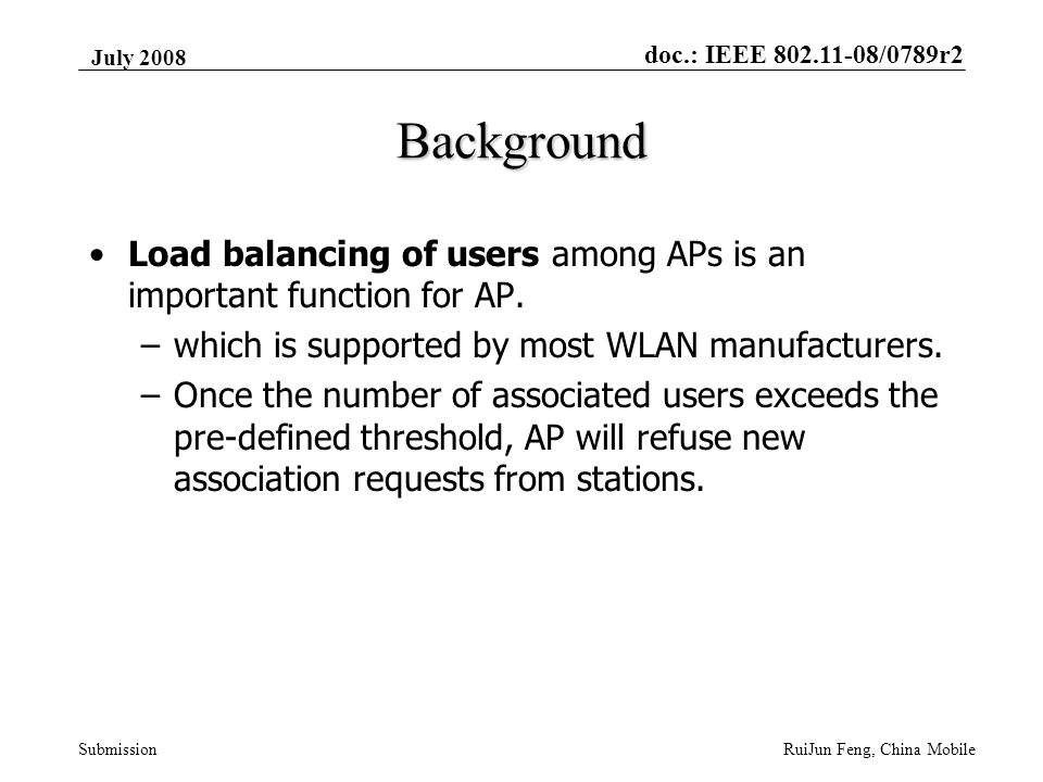doc.: IEEE /0789r2 Submission July 2008 RuiJun Feng, China Mobile Background Load balancing of users among APs is an important function for AP.